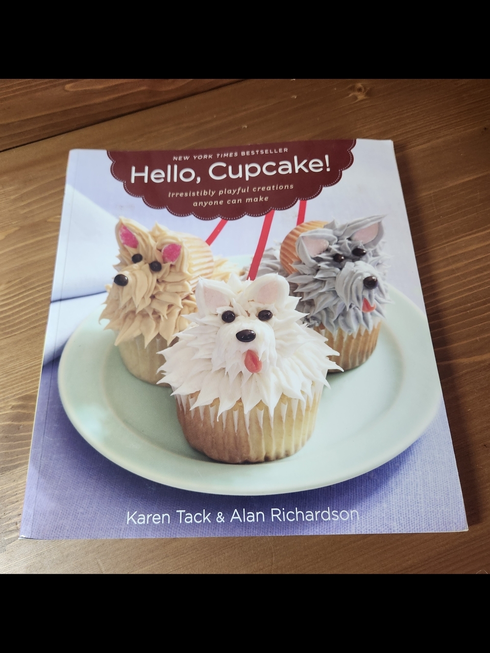 Hello, Cupcake! Cookbook - Decorative Cupcake Ideas Karen Tack Alan Richardson